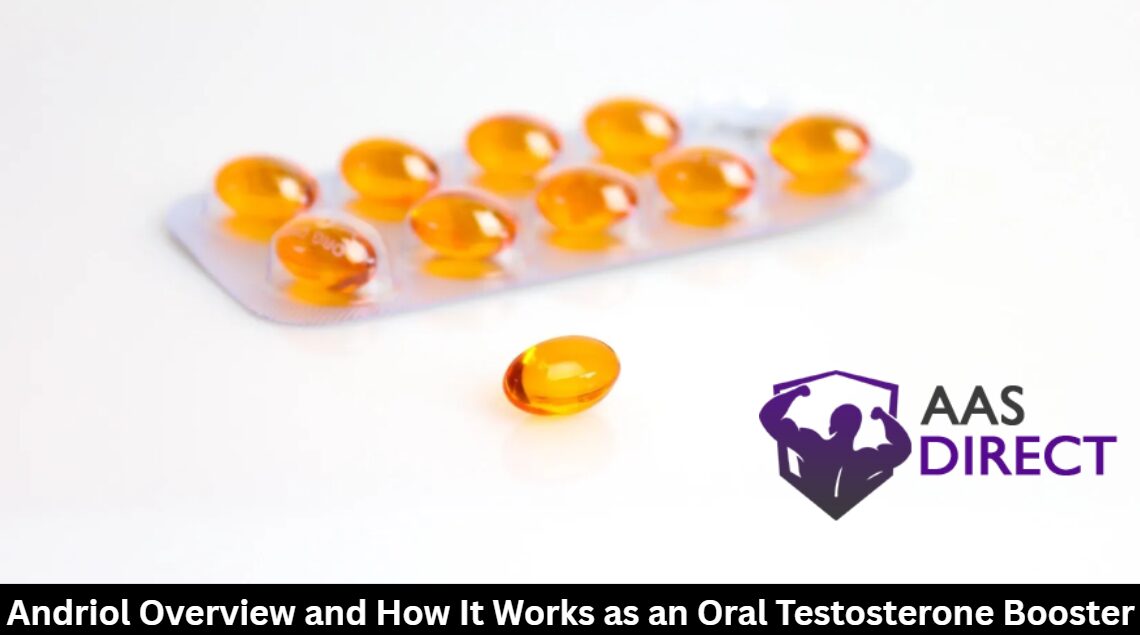 Andriol Overview and How It Works as an Oral Testosterone Booster