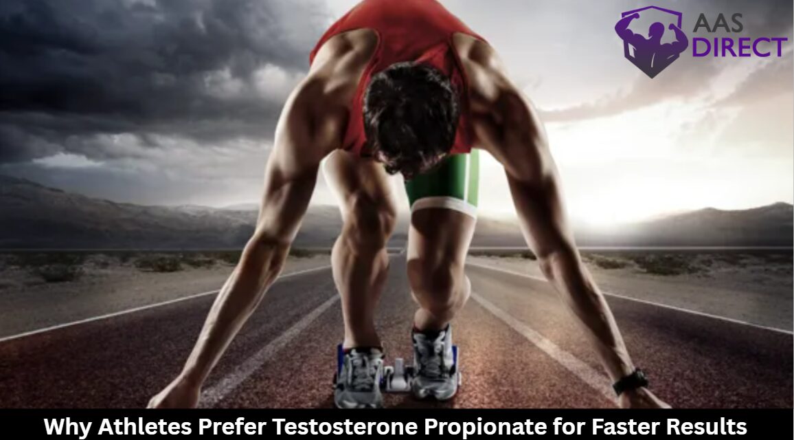Why Athletes Prefer Testosterone Propionate for Faster Results