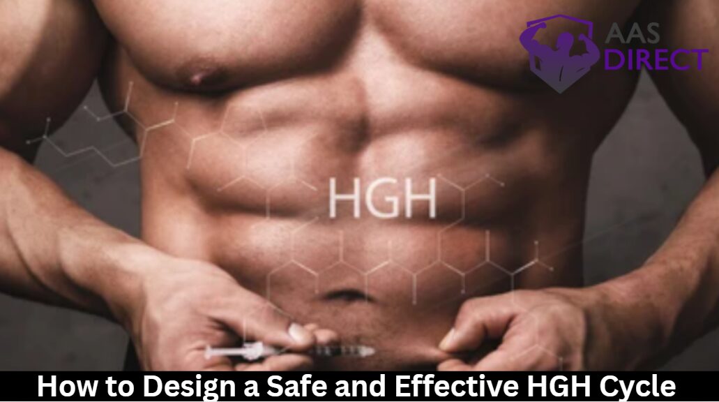 How to Design a Safe and Effective HGH Cycle