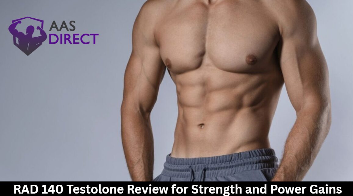 RAD 140 Testolone Review for Strength and Power Gains