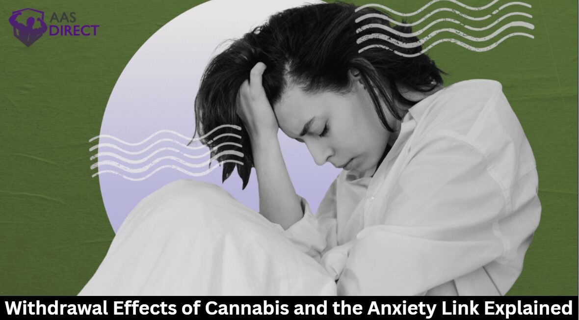 Withdrawal Effects of Cannabis and the Anxiety Link Explained