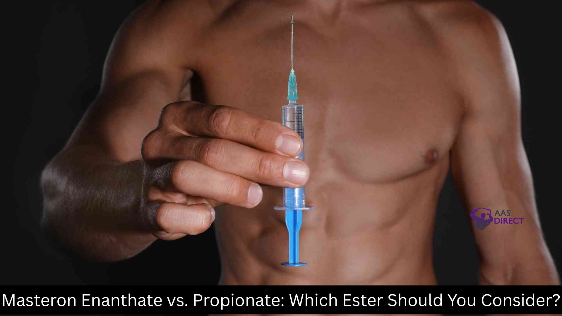 Masteron Enanthate vs. Propionate: Which Ester Should You Consider?